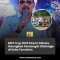 MDT Cup 2025 Resmi Dibuka, Gaungkan Semangat Olahraga di Kota Tomohon